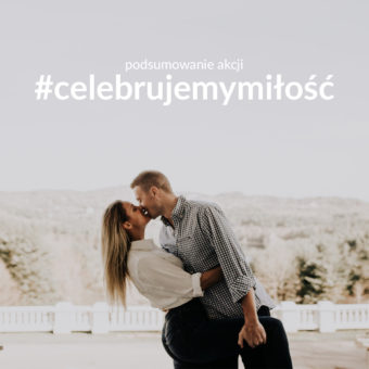 Blogerzy o małżeństwie – akcja #celebrujemymiłość z okazji MTM 2020 – podsumowanie